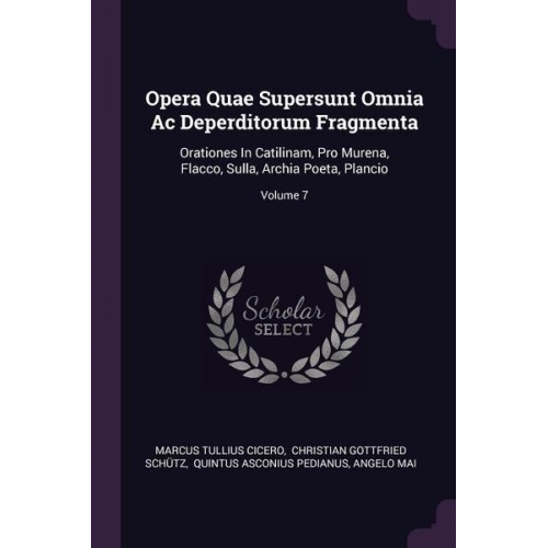 Marcus Tullius Cicero - Opera Quae Supersunt Omnia Ac Deperditorum Fragmenta