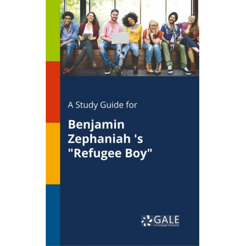 Cengage Learning Gale - A Study Guide for Benjamin Zephaniah 's "Refugee Boy"