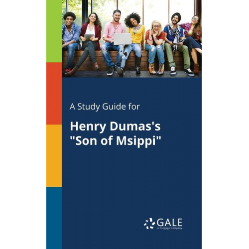 Cengage Learning Gale - A Study Guide for Henry Dumas's "Son of Msippi"