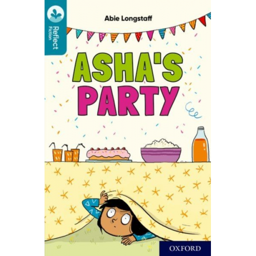 Abie Longstaff - Oxford Reading Tree TreeTops Reflect: Oxford Reading Level 9: Asha's Party