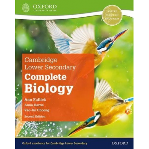 Ann Fullick Anna Harris Yao-Jin Choong - Cambridge Lower Secondary Complete Biology: Student Book (Second Edition)