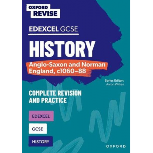 Aaron Wilkes - Oxford Revise: GCSE Edexcel History: Anglo-Saxon and Norman England, c1060-88 Complete Revision and Practice