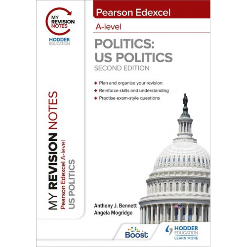 Angela Mogridge Anthony J. Bennett - My Revision Notes: Pearson Edexcel A Level Politics: US Politics: Second Edition