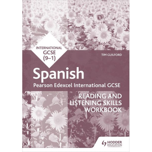 Timothy Guilford - Pearson Edexcel International GCSE Spanish Reading and Listening Skills Workbook