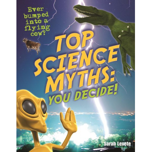 Sarah Levete - Top Science Myths: You Decide!