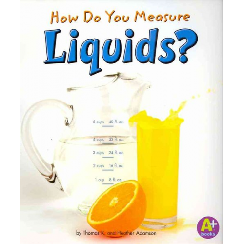 Heather Adamson Thomas K. Adamson - How Do You Measure Liquids?