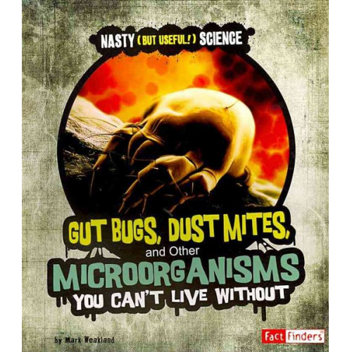 Mark Weakland - Gut Bugs, Dust Mites, and Other Microorganisms You Can't Live Without