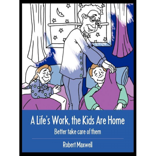 Robert Maxwell - A Life's Work, the Kids Are Home