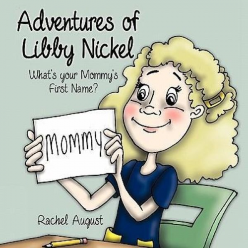 Rachel August - Adventures of Libby Nickel