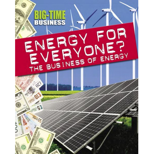 Nick Hunter - Big-Time Business: Energy for Everyone?: The Business of Energy