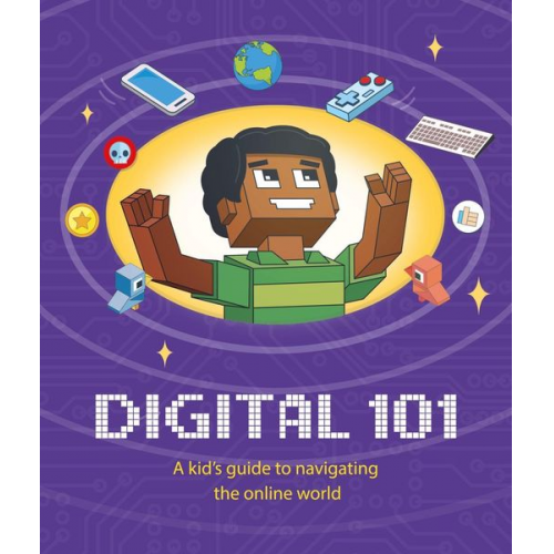 Ben Hubbard - Digital 101: A Kid's Guide to Navigating the Online World