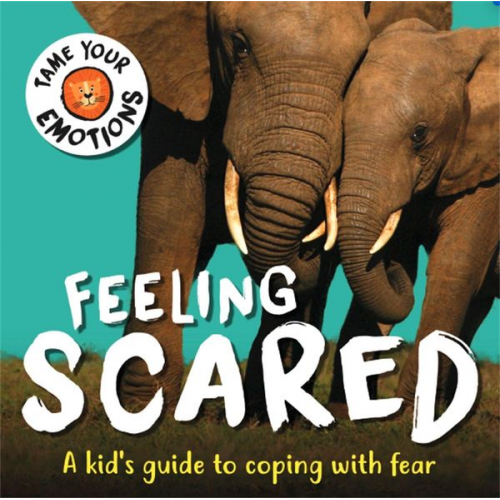 Susie Williams - Tame Your Emotions: Feeling Scared