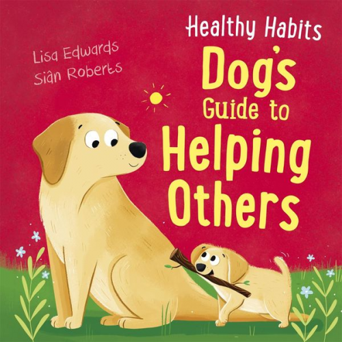 Lisa Edwards - Healthy Habits: Dog's Guide to Helping Others