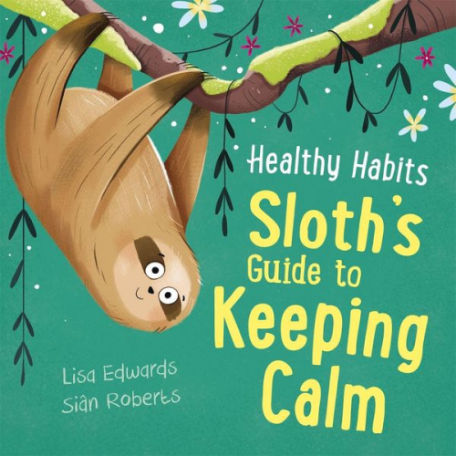 Lisa Edwards - Healthy Habits: Sloth's Guide to Keeping Calm