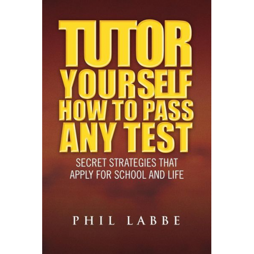 Phil Labbe - Tutor Yourself - How to Pass Any Test