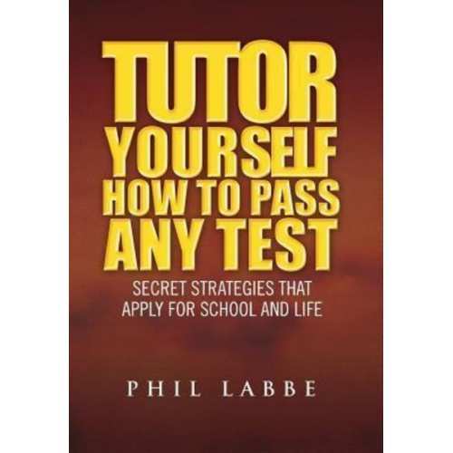 Phil Labbe - Tutor Yourself - How to Pass Any Test