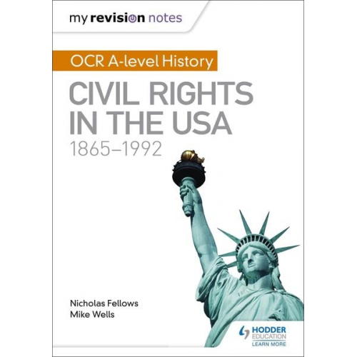 Mike Wells Nicholas Fellows - My Revision Notes: OCR A-level History: Civil Rights in the USA 1865-1992