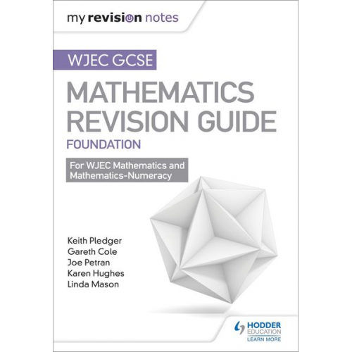 Gareth Cole Joe Petran Keith Pledger - WJEC GCSE Maths Foundation: Mastering Mathematics Revision Guide