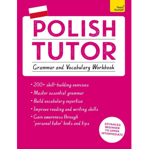 Joanna Michalak-Gray - Polish Tutor: Grammar and Vocabulary Workbook (Learn Polish with Teach Yourself)