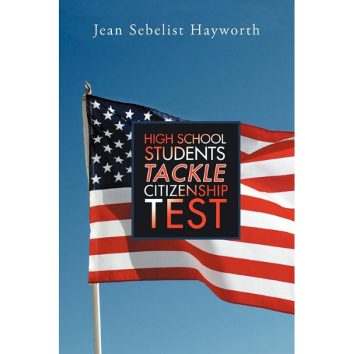 Jean Sebelist Hayworth - High School Students Tackle Citizenship Test