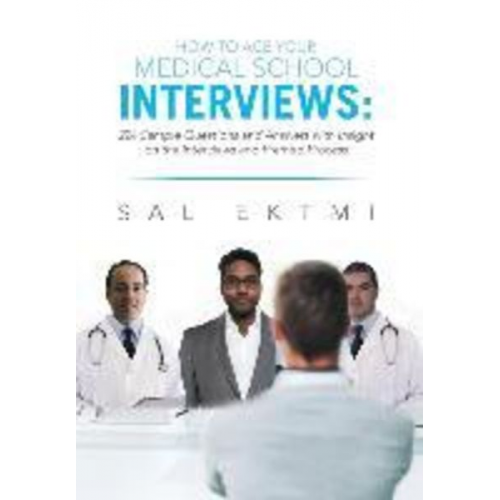 Sal Ektmi - How to Ace Your Medical School Interviews