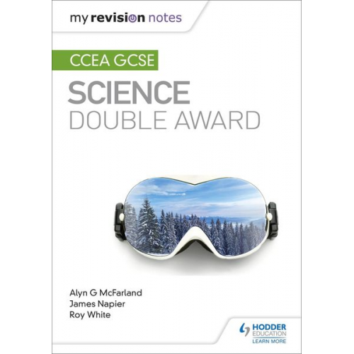 Alyn G. Mcfarland James Napier Roy White - My Revision Notes: CCEA GCSE Science Double Award