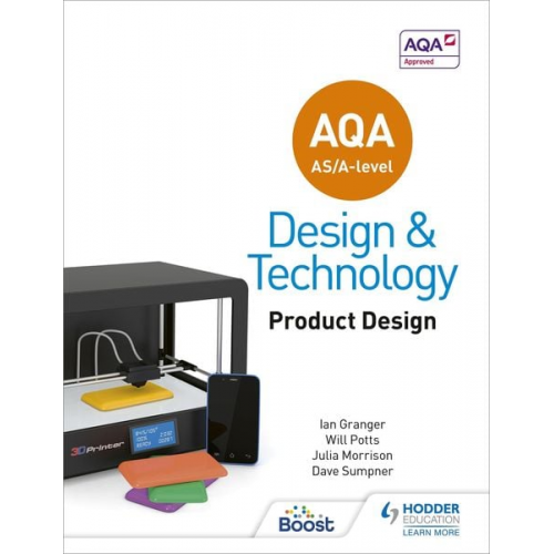 Will Potts Julia Morrison Ian Granger Dave Sumpner - AQA AS/A-Level Design and Technology: Product Design