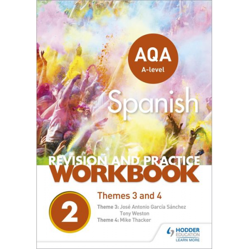 Mike Thacker Jose Antonio Garcia Sanchez Tony Weston - AQA A-level Spanish Revision and Practice Workbook: Themes 3 and 4