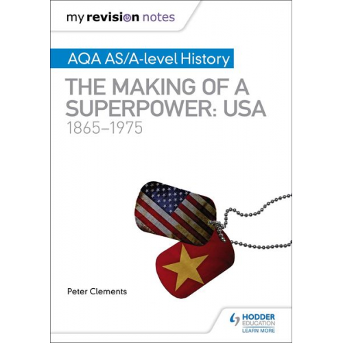 Peter Clements - My Revision Notes: AQA AS/A-level History: The making of a Superpower: USA 1865-1975