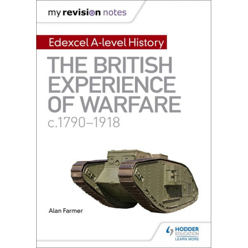 Alan Farmer - My Revision Notes: Edexcel A-level History: The British Experience of Warfare, c1790-1918