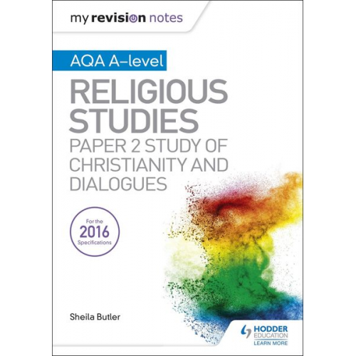 Sheila Butler - My Revision Notes AQA A-level Religious Studies: Paper 2 Study of Christianity and Dialogues