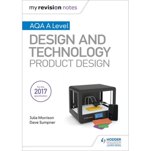 Dave Sumpner Julia Morrison - My Revision Notes: AQA A Level Design and Technology: Product Design