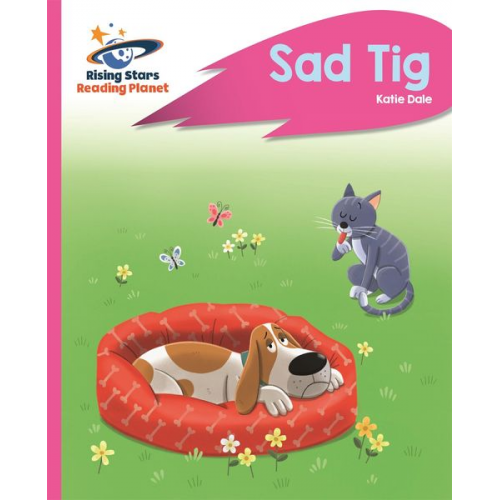 Katie Dale - Reading Planet - Sad Tig - Pink A: Rocket Phonics