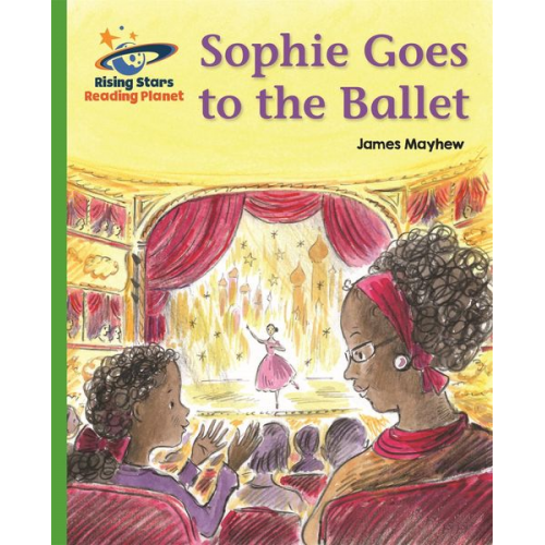 James Mayhew - Reading Planet - Sophie Goes to the Ballet - Green: Galaxy