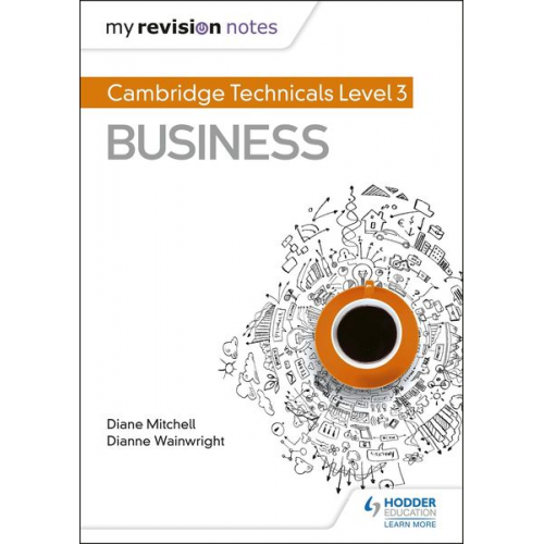 Diane Mitchell Dianne Wainwright - My Revision Notes: Cambridge Technicals Level 3 Business