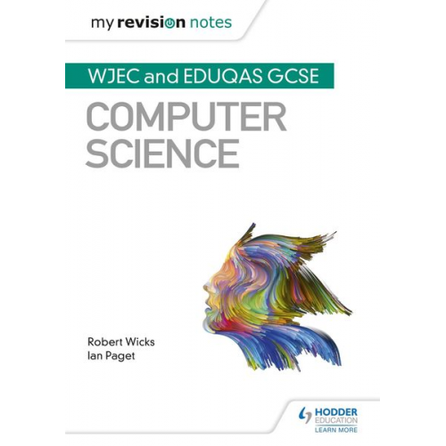 Ian Paget Robert Wicks - My Revision Notes: WJEC and Eduqas GCSE Computer Science