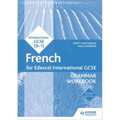 Kirsty Thathapudi Paul Shannon - Edexcel International GCSE French Grammar Workbook