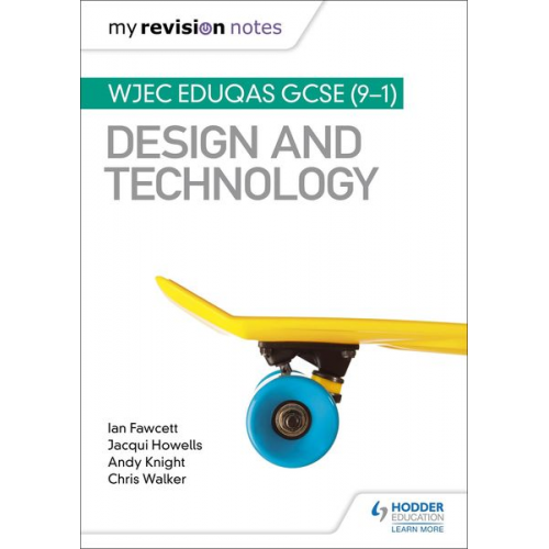 Andy Knight Chris Walker Ian Fawcett Jacqui Howells - My Revision Notes: WJEC Eduqas GCSE (9-1) Design and Technology