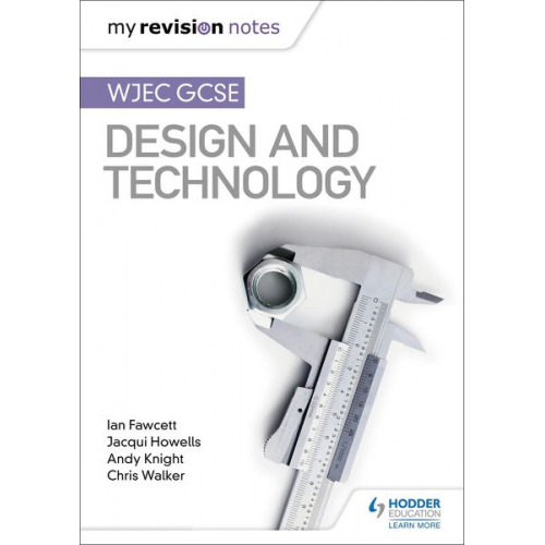 Andy Knight Chris Walker Ian Fawcett Jacqui Howells - My Revision Notes: WJEC GCSE Design and Technology