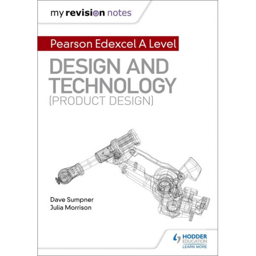 Dave Sumpner Julia Morrison - My Revision Notes: Pearson Edexcel A Level Design and Technology (Product Design)