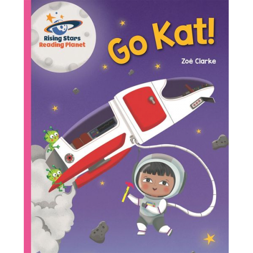 Zoe Clarke - Reading Planet - Go Kat! - Pink A: Galaxy
