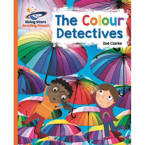 Zoe Clarke - Reading Planet - The Colour Detectives - Orange: Galaxy