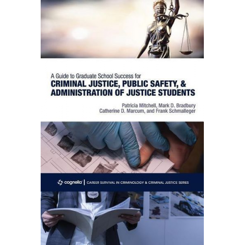 Patricia Mitchell Mark D. Bradbury Catherine D. Marcum - A Guide to Graduate School Success for Criminal Justice, Public Safety, and Administration of Justice Students