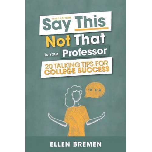 Ellen Bremen - Say This, Not That to Your Professor