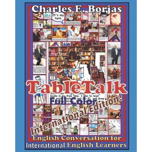 Charles Edward Borjas - Table Talk International Edition: English Conversation For International English Learners Full Color