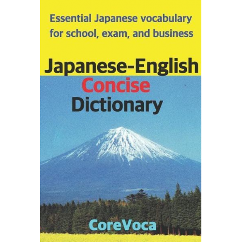 Taebum Kim - Japanese-English Concise Dictionary: Essential Japanese Vocabulary for School, Exam, and Business