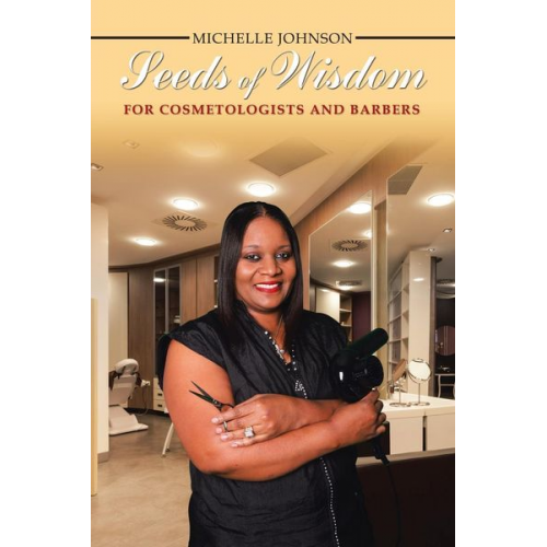 Michelle Johnson - Seeds of Wisdom for Cosmetologists and Barbers