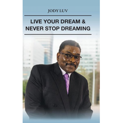 Jody Luv - Live Your Dream & Never Stop Dreaming