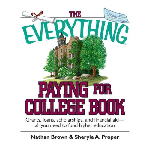 Nathan Brown Sheryle A. Proper - The Everything Paying for College Book