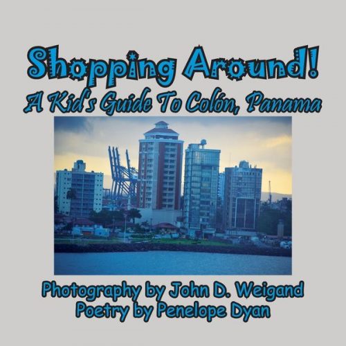 Penelope Dyan - Shopping Around! A Kid's Guide To Colón, Panama